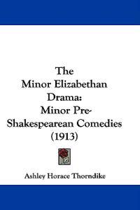 The Minor Elizabethan Drama