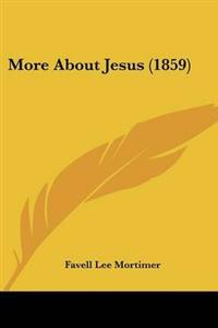 More About Jesus (1859)