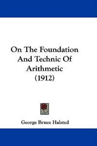 On The Foundation And Technic Of Arithmetic (1912)