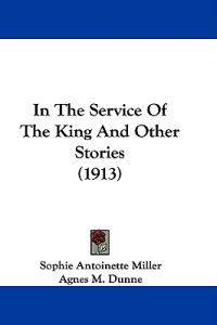 Kirjan kansi "In the Service of the King and Other Stories"