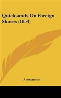 Bokomslag för "Quicksands On Foreign Shores (1854)"
