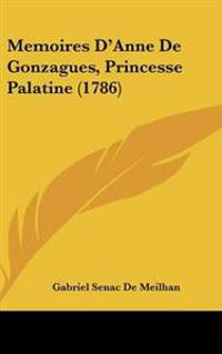 Memoires D'Anne De Gonzagues, Princesse Palatine (1786)