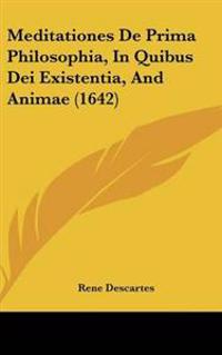 Meditationes De Prima Philosophia, In Quibus Dei Existentia, And Animae (1642)