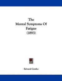 The Mental Symptoms of Fatigue