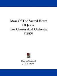 Gounod, C: Mass Of The Sacred Heart Of Jesus