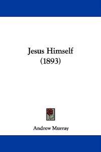 Jesus Himself (1893)