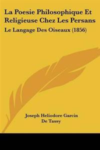 Poesie Philosophique Et Religieuse Chez Les Persans