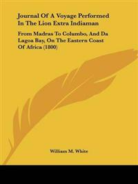 Journal Of A Voyage Performed In The Lion Extra Indiaman