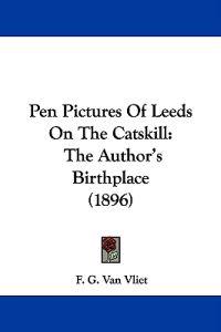 Pen Pictures of Leeds on the Catskill