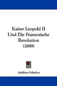 Kaiser Leopold II Und Die Franzosische Revolution