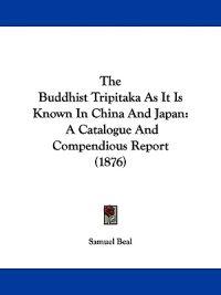 The Buddhist Tripitaka As It Is Known in China and Japan