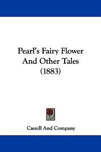 Pearl's Fairy Flower and Other Tales