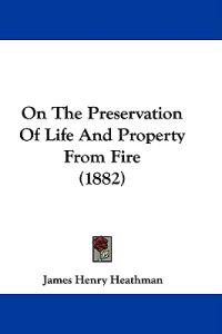 On the Preservation of Life and Property from Fire