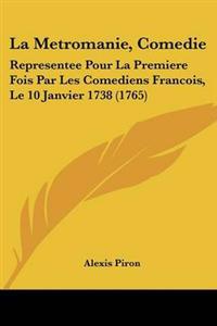 La Metromanie, Comedie