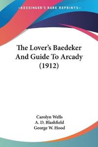 The Lover's Baedeker And Guide To Arcady (1912)