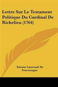 Lettre Sur Le Testament Politique Du Cardinal De Richelieu (1764)