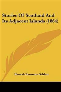 Stories Of Scotland And Its Adjacent Islands (1864)