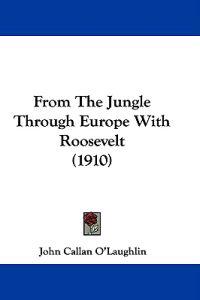 From The Jungle Through Europe With Roosevelt (1910)