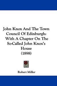 John Knox And The Town Council Of Edinburgh