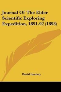 Journal Of The Elder Scientific Exploring Expedition, 1891-92 (1893)