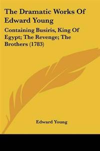 The Dramatic Works Of Edward Young
