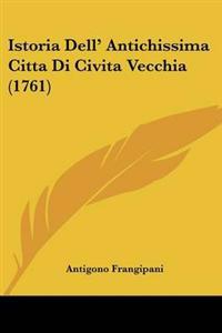 Istoria Dell' Antichissima Citta Di Civita Vecchia (1761)