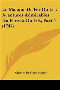 Masque De Fer Ou Les Avantures Admirables Du Pere Et Du Fils, Part 4 (1747)