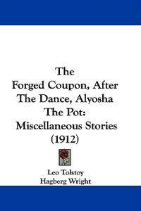 Kirjan kansi "The Forged Coupon, After the Dance, Alyosha the Pot"