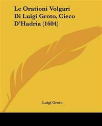 Le Orationi Volgari Di Luigi Groto, Cieco D'Hadria (1604)