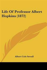 Life Of Professor Albert Hopkins (1872)