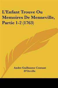 L'Enfant Trouve Ou Memoires De Menneville, Partie 1-2 (1763)