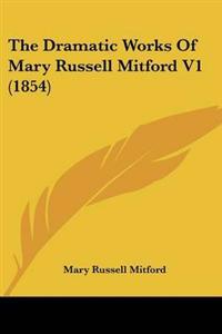Dramatic Works Of Mary Russell Mitford V1 (1854)