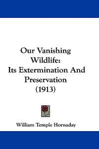 Our Vanishing Wildlife