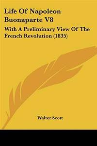 Life Of Napoleon Buonaparte V8