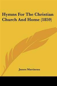 Hymns For The Christian Church And Home (1859)