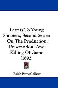 Letters To Young Shooters, Second Series
