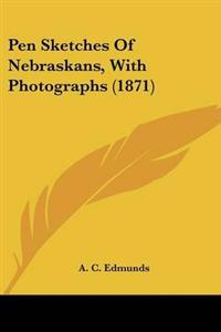 Bokomslag för "Pen Sketches Of Nebraskans, With Photographs (1871)"
