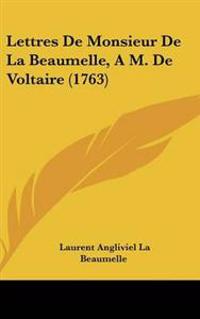 Lettres De Monsieur De La Beaumelle, A M. De Voltaire (1763)