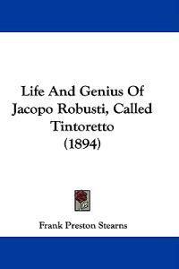 Bokomslag för "Life and Genius of Jacopo Robusti, Called Tintoretto"