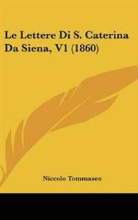 Le Lettere Di S. Caterina Da Siena