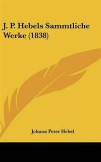 J. P. Hebels Sammtliche Werke