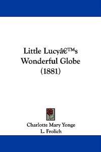 Little Lucy's Wonderful Globe (1881)