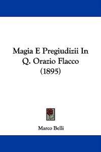 Magia E Pregiudizii in Q. Orazio Flacco