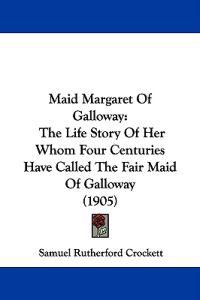 Crockett, S: Maid Margaret Of Galloway