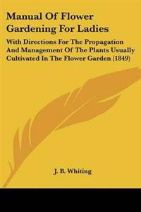 Manual Of Flower Gardening For Ladies