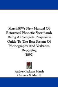 Marsh's New Manual of Reformed Phonetic Shorthand