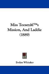 Miss Toosey's Mission, And Laddie (1889)