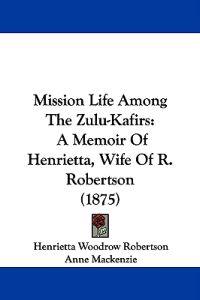 Mission Life Among the Zulu-kafirs