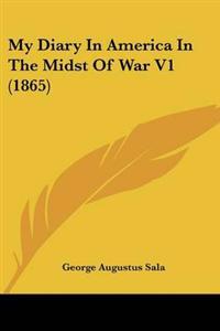 My Diary In America In The Midst Of War V1 (1865)
