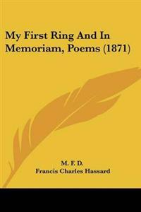 My First Ring And In Memoriam, Poems (1871)